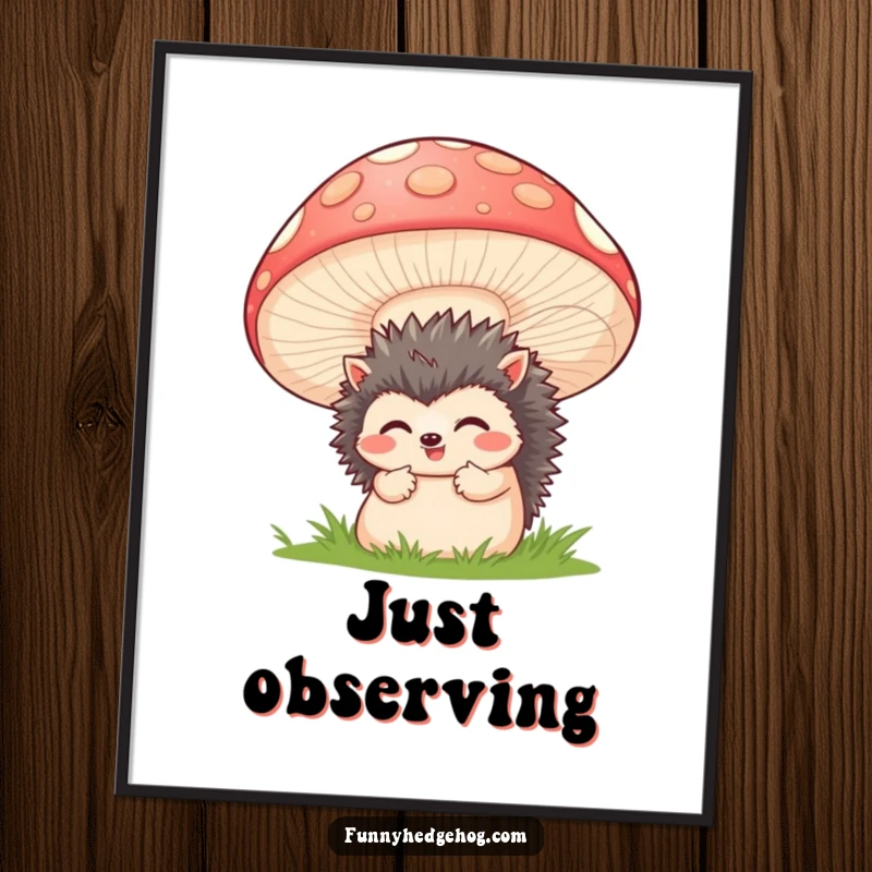 Funny poster illustrating a timid hedgehog peeking from behind a big, cheerful mushroom, adding whimsical humor to any room.
