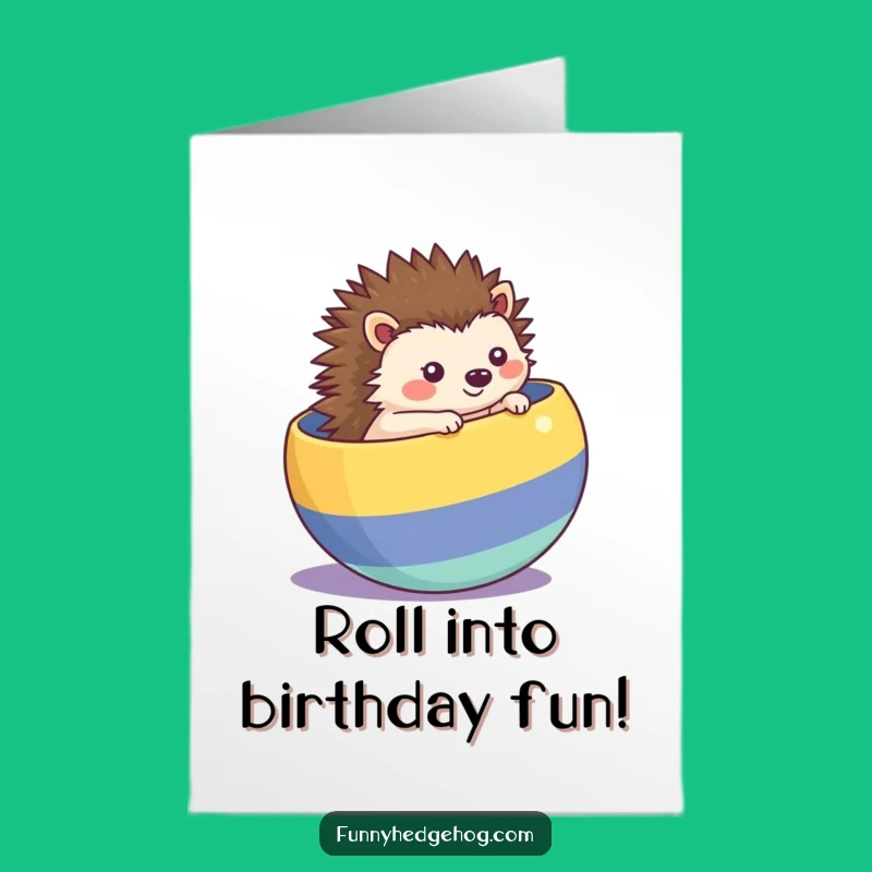 Free Printable Rolling Hedgehog Birthday Card - Funny Downloadable Ball Gift